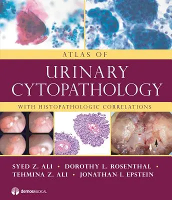 Atlas de cytopathologie urinaire : Avec corrélations histopathologiques - Atlas of Urinary Cytopathology: With Histopathologic Correlations