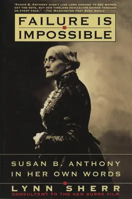 L'échec est impossible : Susan B. Anthony dans ses propres mots - Failure is Impossible: Susan B. Anthony in Her Own Words