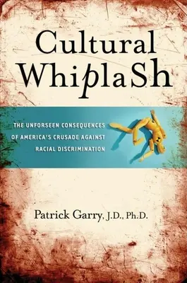 Le coup du lapin culturel : les conséquences imprévues de la croisade américaine contre la discrimination raciale - Cultural Whiplash: The Unforeseen Consequences of America's Crusade Against Racial Discrimination