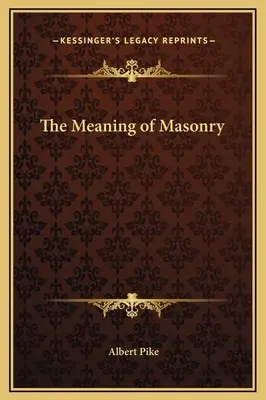 La signification de la maçonnerie - The Meaning of Masonry