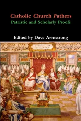 Les Pères de l'Église catholique : Preuves patristiques et savantes - Catholic Church Fathers: Patristic and Scholarly Proofs