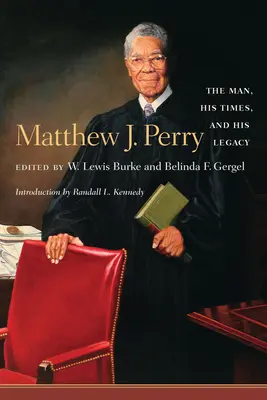 Matthew J. Perry : L'homme, son époque et son héritage - Matthew J. Perry: The Man, His Times, and His Legacy