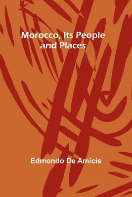 Le Maroc, ses habitants et ses lieux - Morocco, Its People and Places