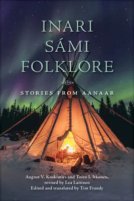 Inari Smi Folklore : Histoires d'Aanaar - Inari Smi Folklore: Stories from Aanaar