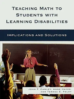 Enseigner les mathématiques aux étudiants ayant des difficultés d'apprentissage : Implications et solutions - Teaching Math to Students with Learning Disabilities: Implications and Solutions