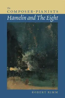 Les pianistes compositeurs : Hamelin et les Huit - The Composer-Pianists: Hamelin and the Eight