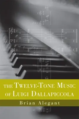 La musique à douze tons de Luigi Dallapiccola - The Twelve-Tone Music of Luigi Dallapiccola