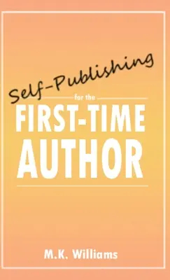 L'auto-édition pour les auteurs débutants - Self-Publishing for the First-Time Author