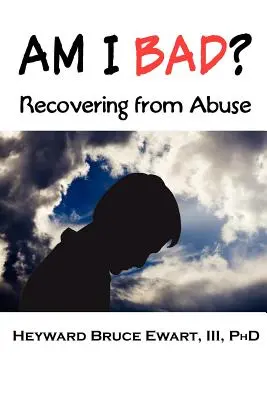 Suis-je mauvais ? Se remettre d'un abus - Am I Bad? Recovering from Abuse