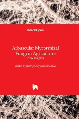 Les champignons mycorhiziens à arbuscules dans l'agriculture - Nouvelles perspectives - Arbuscular Mycorrhizal Fungi in Agriculture - New Insights