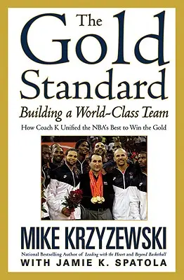 L'étalon-or : Construire une équipe de classe mondiale - The Gold Standard: Building a World-Class Team