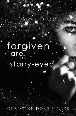 Pardonnés sont les yeux étoilés - Forgiven Are the Starry-Eyed