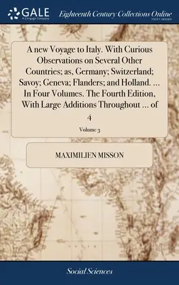 Un nouveau voyage en Italie. Avec des observations curieuses sur plusieurs autres pays, tels que l'Allemagne, la Suisse, la Savoie, Genève, la Flandre et la Hollande. ... En Fo - A new Voyage to Italy. With Curious Observations on Several Other Countries; as, Germany; Switzerland; Savoy; Geneva; Flanders; and Holland. ... In Fo