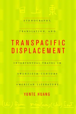 Déplacement transpacifique : Ethnographie, traduction et voyage intertextuel dans la littérature américaine du XXe siècle - Transpacific Displacement: Ethnography, Translation, and Intertextual Travel in Twentieth-Century American Literature