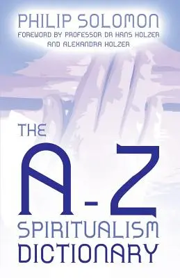 Le dictionnaire du spiritisme de A à Z - The A-Z Spiritualism Dictionary