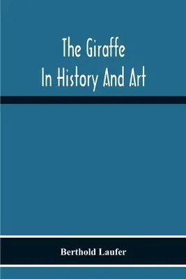 La girafe dans l'histoire et l'art - The Giraffe In History And Art