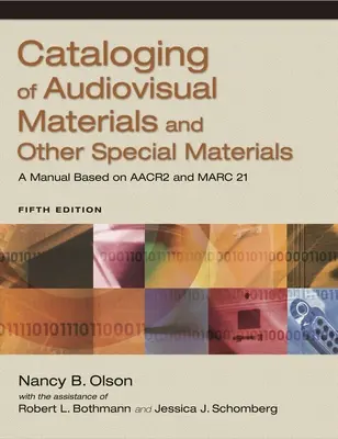 Catalogage des documents audiovisuels et autres documents spéciaux : Un manuel basé sur les AACR2 et Marc 21 - Cataloging of Audiovisual Materials and Other Special Materials: A Manual Based on AACR2 and Marc 21