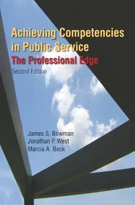 Atteindre les compétences dans le service public : L'avantage professionnel : L'avantage professionnel - Achieving Competencies in Public Service: The Professional Edge: The Professional Edge