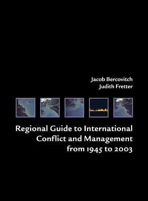 Guide régional des conflits internationaux et de leur gestion de 1945 à 2003 - Regional Guide to International Conflict and Management from 1945 to 2003