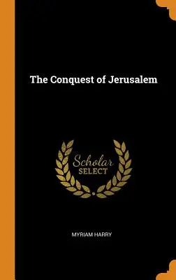 La conquête de Jérusalem - The Conquest of Jerusalem