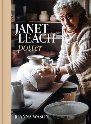 Janet Leach : Potier - Janet Leach: Potter