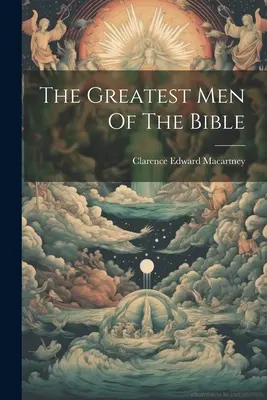 Les plus grands hommes de la Bible - The Greatest Men Of The Bible