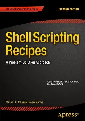 Recettes de scripts Shell : Une approche problème-solution - Shell Scripting Recipes: A Problem-Solution Approach