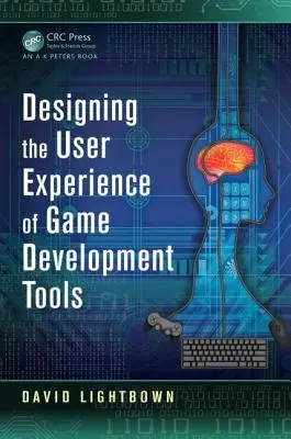 Concevoir l'expérience utilisateur des outils de développement de jeux - Designing the User Experience of Game Development Tools