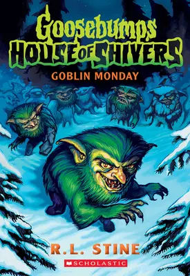 Le lundi des gobelins (La maison des frissons de Chair de poule n°2) - Goblin Monday (Goosebumps House of Shivers #2)