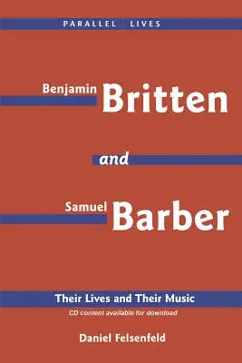 Benjamin Britten et Samuel Barber : leur vie et leur musique - Benjamin Britten & Samuel Barber: Their Lives and Their Music