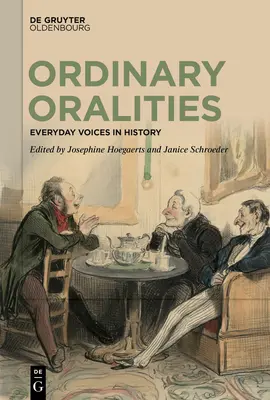 Oralités ordinaires : Les voix de tous les jours dans l'histoire - Ordinary Oralities: Everyday Voices in History