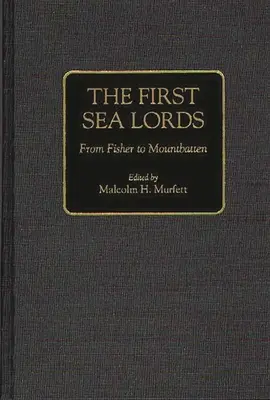 Les premiers seigneurs de la mer : De Fisher à Mountbatten - The First Sea Lords: From Fisher to Mountbatten