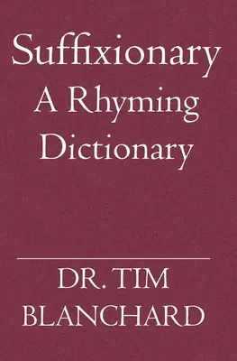 Suffixionnaire : Un dictionnaire de rimes - Suffixionary: A Rhyming Dictionary