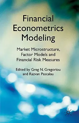 Modélisation de l'économétrie financière : Microstructure des marchés, modèles factoriels et mesures du risque financier - Financial Econometrics Modeling: Market Microstructure, Factor Models and Financial Risk Measures