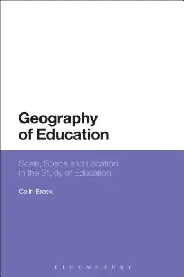 Géographie de l'éducation : L'échelle, l'espace et la localisation dans l'étude de l'éducation - Geography of Education: Scale, Space and Location in the Study of Education