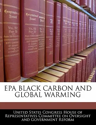 Le carbone noir de l'EPA et le réchauffement climatique - EPA Black Carbon and Global Warming