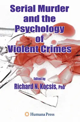 Meurtres en série et psychologie des crimes violents - Serial Murder and the Psychology of Violent Crimes