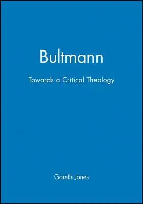 Bultmann : Vers une théologie critique - Bultmann: Towards a Critical Theology