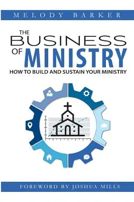 Les affaires du ministère : Comment construire et soutenir votre ministère - The Business of Ministry: How to Build and Sustain Your Ministry