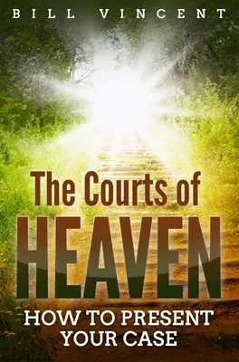 Les tribunaux du ciel : comment présenter son cas - The Courts of Heaven: How to Present Your Case