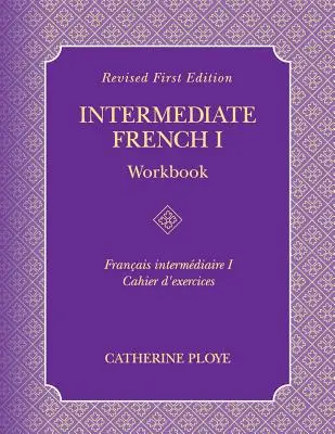 Cahier d'exercices pour le français intermédiaire I - Intermediate French I Workbook