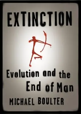Extinction : L'évolution et la fin de l'homme - Extinction: Evolution and the End of Man