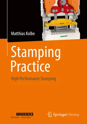 Pratique de l'emboutissage : L'estampage haute performance - Stamping Practice: High Performance Stamping
