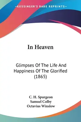 Au Ciel : Glimpses Of The Life And Happiness Of The Glorified (1865) - In Heaven: Glimpses Of The Life And Happiness Of The Glorified (1865)