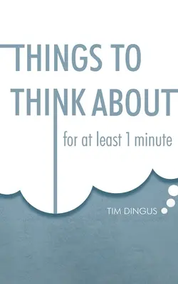 Des choses à méditer : Pendant une minute - Things To Think About: For One Minute