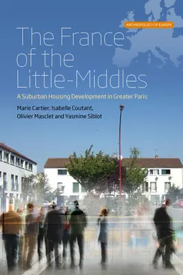 La France des petits enfants : L'habitat pavillonnaire dans l'agglomération parisienne - The France of the Little-Middles: A Suburban Housing Development in Greater Paris