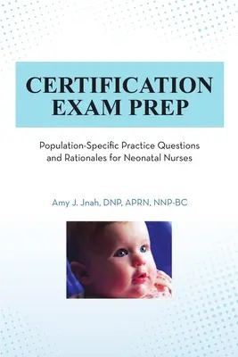 Préparation à l'examen de certification : Questions pratiques spécifiques à la population et justifications pour les infirmières en néonatologie - Certification Exam Prep: Population-Specific Practice Questions and Rationales for Neonatal Nurses