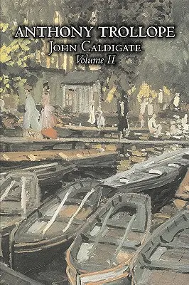 John Caldigate, Volume II de II par Anthony Trollope, Fiction, Littéraire - John Caldigate, Volume II of II by Anthony Trollope, Fiction, Literary