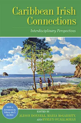Connexions irlandaises dans les Caraïbes : Perspectives interdisciplinaires - Caribbean Irish Connections: Interdisciplinary Perspectives