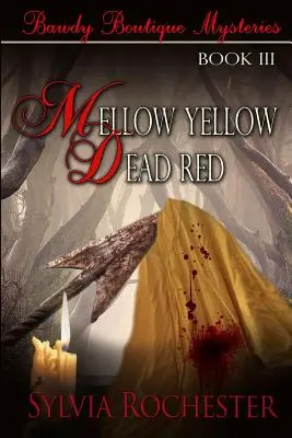 Mellow Yellow - Dead Red : Bawdy Boutique Mysteries Livre III - Mellow Yellow - Dead Red: Bawdy Boutique Mysteries Book III